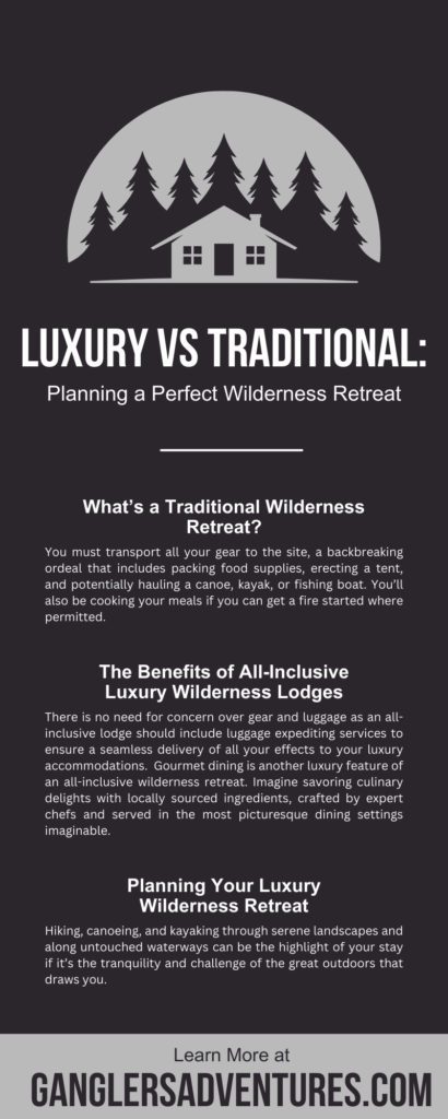 Luxury vs Traditional: Planning a Perfect Wilderness Retreat